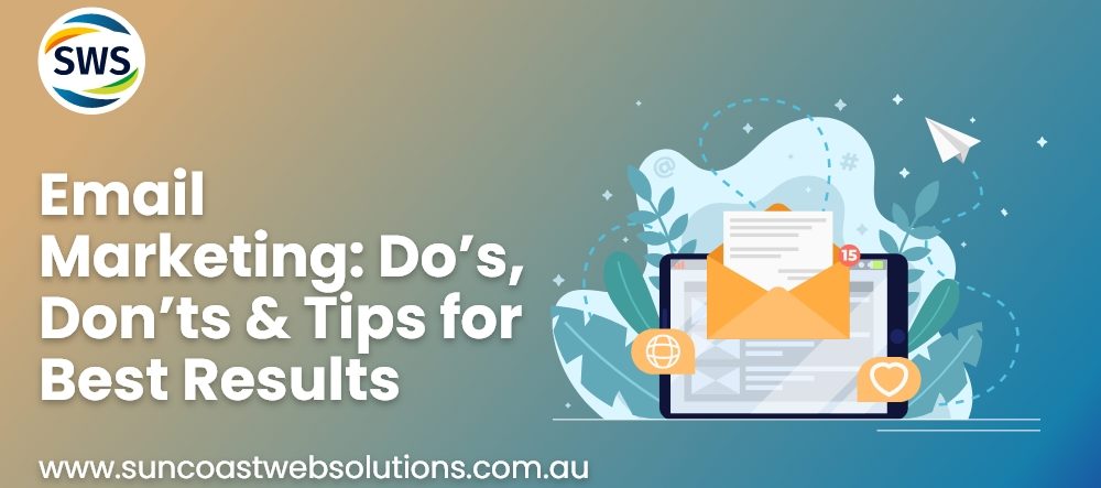 Email Marketing: Do’s, Don’ts & Tips for Best Results